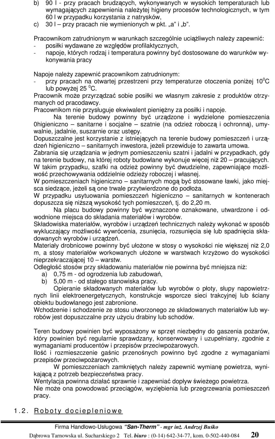 Pracownikom zatrudnionym w warunkach szczególnie uciążliwych należy zapewnić: - posiłki wydawane ze względów profilaktycznych, - napoje, których rodzaj i temperatura powinny być dostosowane do