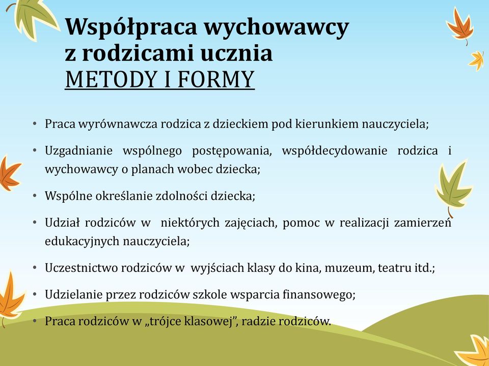 dziecka; Udział rodziców w niektórych zajęciach, pomoc w realizacji zamierzeń edukacyjnych nauczyciela; Uczestnictwo rodziców w