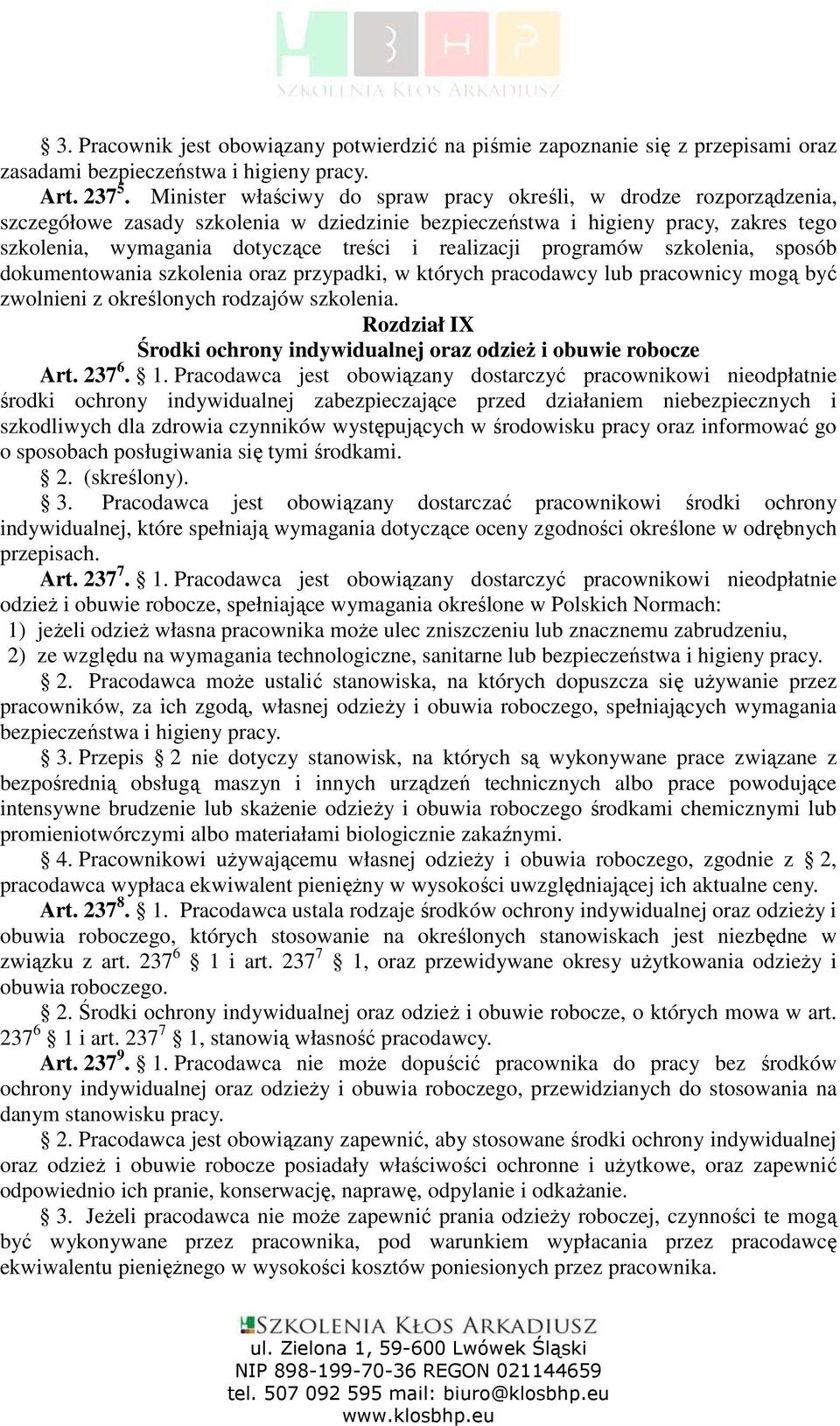 realizacji programów szkolenia, sposób dokumentowania szkolenia oraz przypadki, w których pracodawcy lub pracownicy mogą być zwolnieni z określonych rodzajów szkolenia.