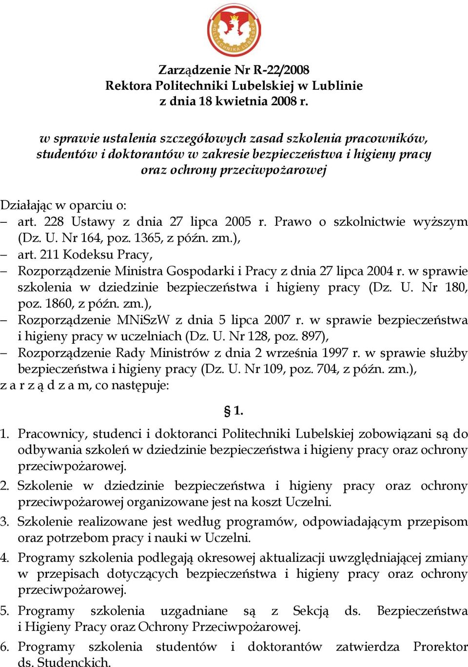 228 Ustawy z dnia 27 lipca 2005 r. Prawo o szkolnictwie wyższym (Dz. U. Nr 164, poz. 1365, z późn. zm.), art. 211 Kodeksu Pracy, Rozporządzenie Ministra Gospodarki i Pracy z dnia 27 lipca 2004 r.