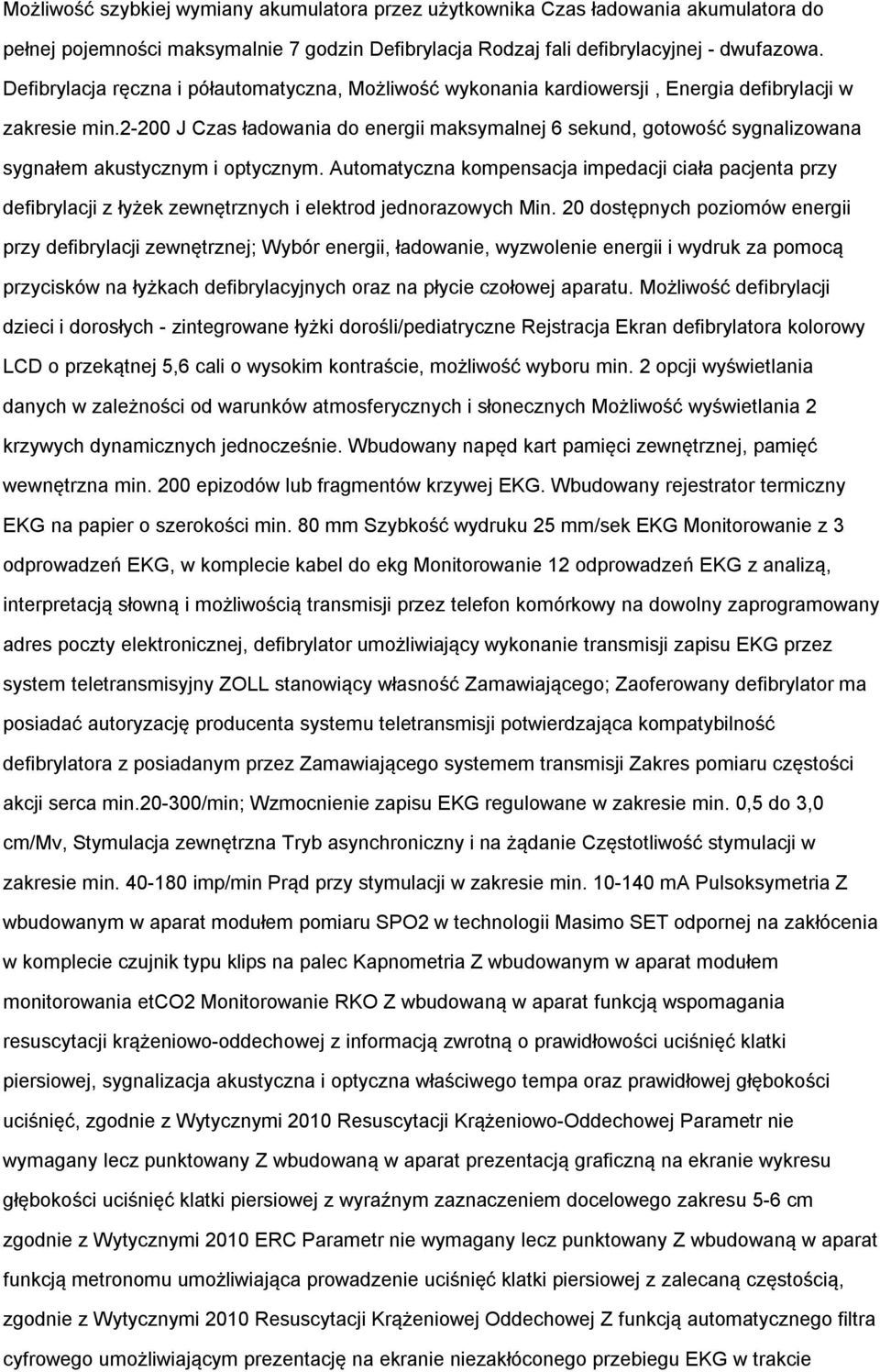 2-200 J Czas ładwania d energii maksymalnej 6 sekund, gtwść sygnalizwana sygnałem akustycznym i ptycznym.