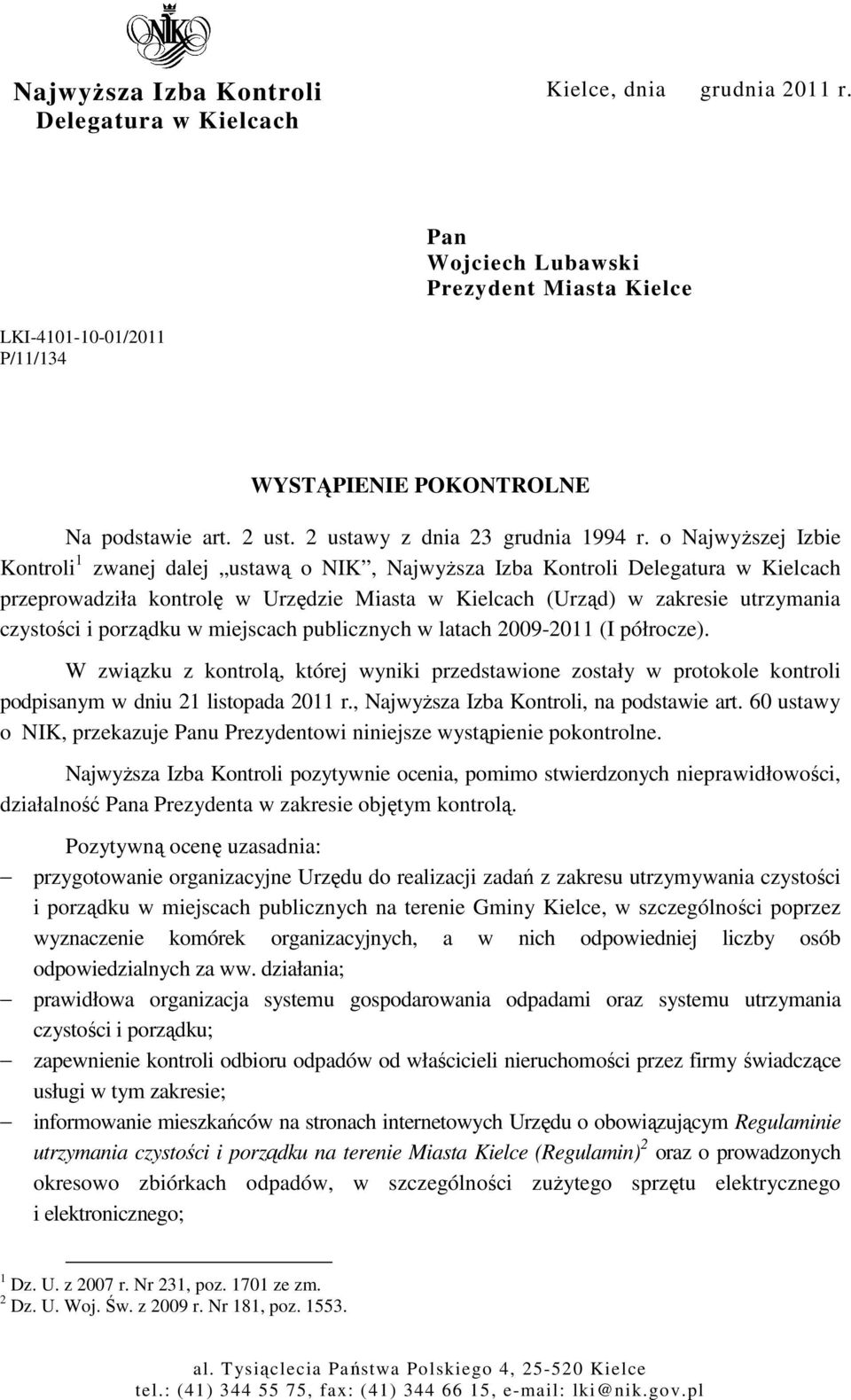 o NajwyŜszej Izbie Kontroli 1 zwanej dalej ustawą o NIK, NajwyŜsza Izba Kontroli Delegatura w Kielcach przeprowadziła kontrolę w Urzędzie Miasta w Kielcach (Urząd) w zakresie utrzymania czystości i