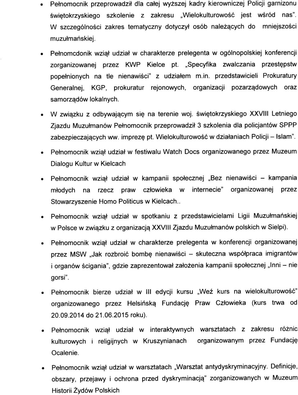 Pelnomcdonik wzi^t udziat w charakterze prelegenta w ogolnopolskiej konferencji zorganizowanej przez KWP Kielce pt. Specyfika zwalczania przest^pstw popetnionych na tie nienawisci" z udziatem m.in.