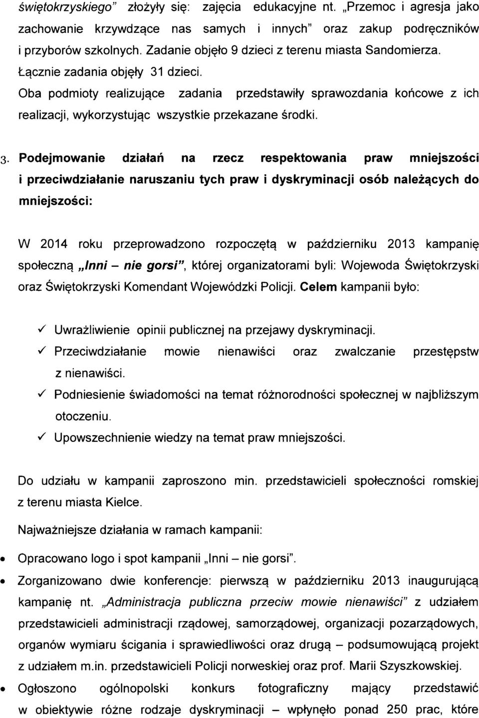 Oba podmioty realizuj^ce zadania przedstawity sprawozdania kohcowe z Ich realizacji, wykorzystuj^c wszystkie przekazane srodki. 3.