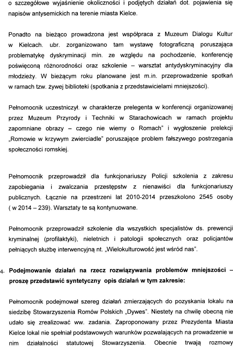 ze wzgl^du na pochodzenie, konferencje poswi^con^ roznorodnosci oraz szkolenie - warsztat antydyskryminacyjny dia mtedziezy. W biez^cym roku planowane jest m.in. przeprowadzenie spotkah w ramach tzw.