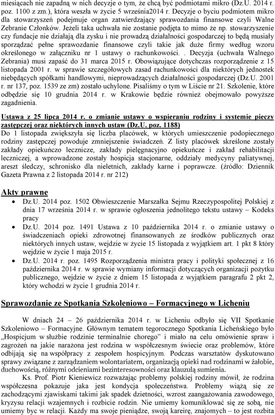stowarzyszenie czy fundacje nie działają dla zysku i nie prowadzą działalności gospodarczej to będą musiały sporządzać pełne sprawozdanie finansowe czyli takie jak duże firmy według wzoru określonego