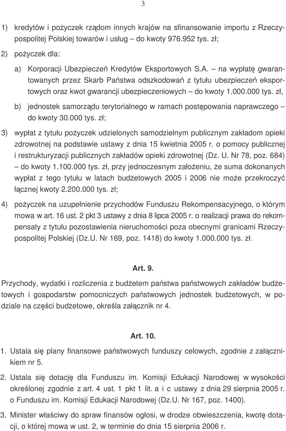 na wypłat gwarantowanych przez Skarb Pastwa odszkodowa z tytułu ubezpiecze eksportowych oraz kwot gwarancji ubezpieczeniowych do kwoty 1.000.000 tys.