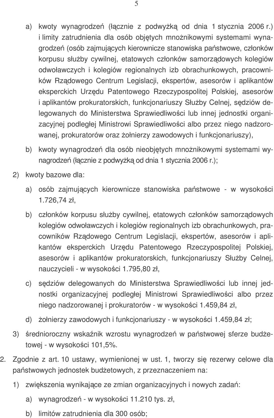 odwoławczych i kolegiów regionalnych izb obrachunkowych, pracowników Rzdowego Centrum Legislacji, ekspertów, asesorów i aplikantów eksperckich Urzdu Patentowego Rzeczypospolitej Polskiej, asesorów i