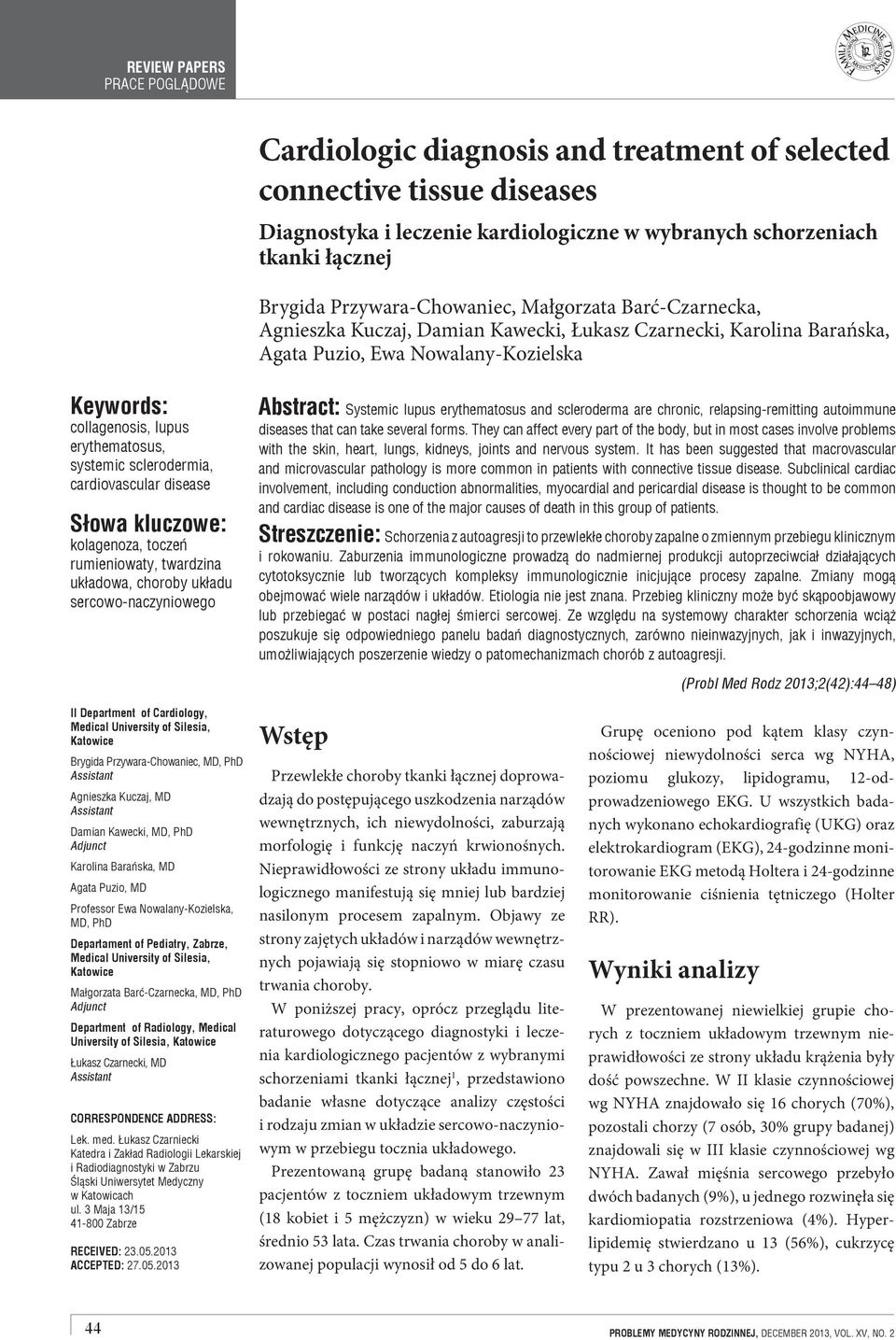 cardiovascular disease Słowa kluczowe: kolagenoza, toczeń rumieniowaty, twardzina układowa, choroby układu sercowo-naczyniowego Abstract: Systemic lupus erythematosus and scleroderma are chronic,