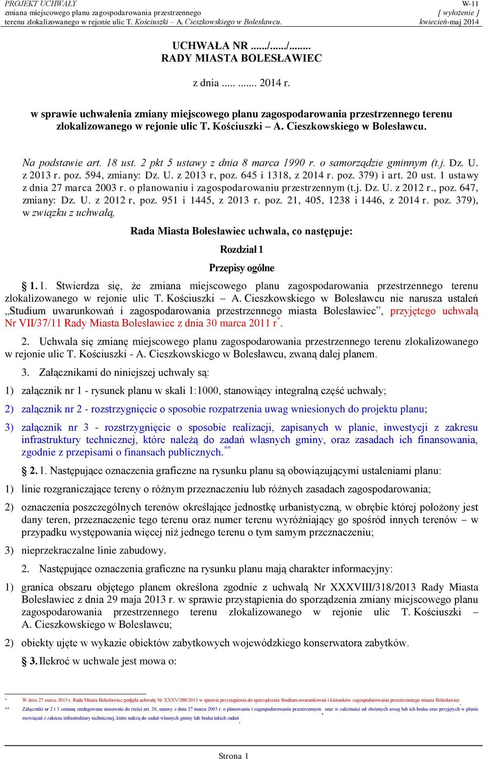 poz. 379) i art. 20 ust. 1 ustawy z dnia 27 marca 2003 r. o planowaniu i zagospodarowaniu przestrzennym (t.j. Dz. U. z 2012 r., poz. 647, zmiany: Dz. U. z 2012 r, poz. 951 i 1445, z 2013 r. poz. 21, 405, 1238 i 1446, z 2014 r.