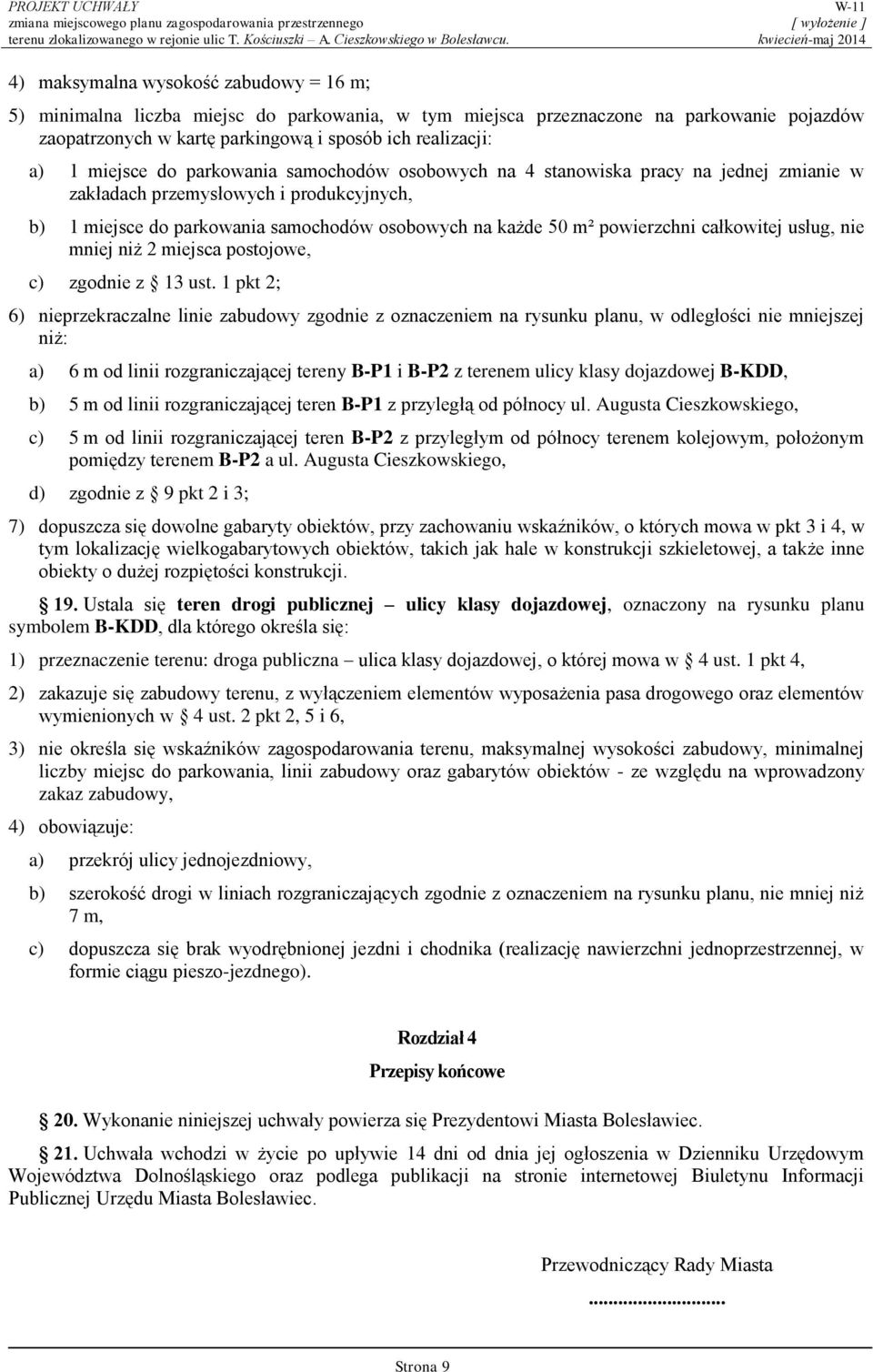 powierzchni całkowitej usług, nie mniej niż 2 miejsca postojowe, c) zgodnie z 13 ust.