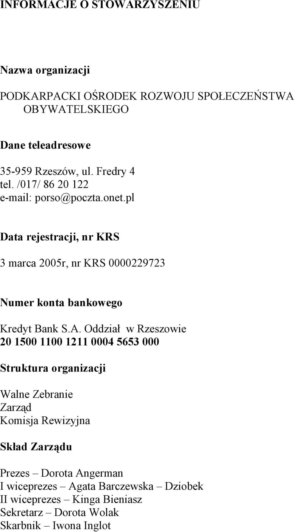 pl Data rejestracji, nr KRS 3 marca 2005r, nr KRS 0000229723 Numer konta bankowego Kredyt Bank S.A.