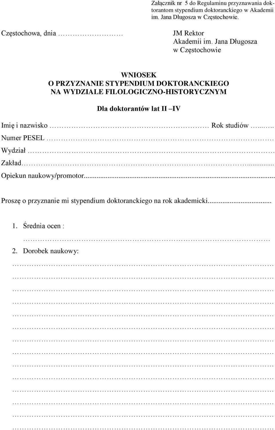 Jana Długosza w Częstochowie WNIOSEK O PRZYZNANIE STYPENDIUM DOKTORANCKIEGO NA WYDZIALE FILOLOGICZNO-HISTORYCZNYM Dla