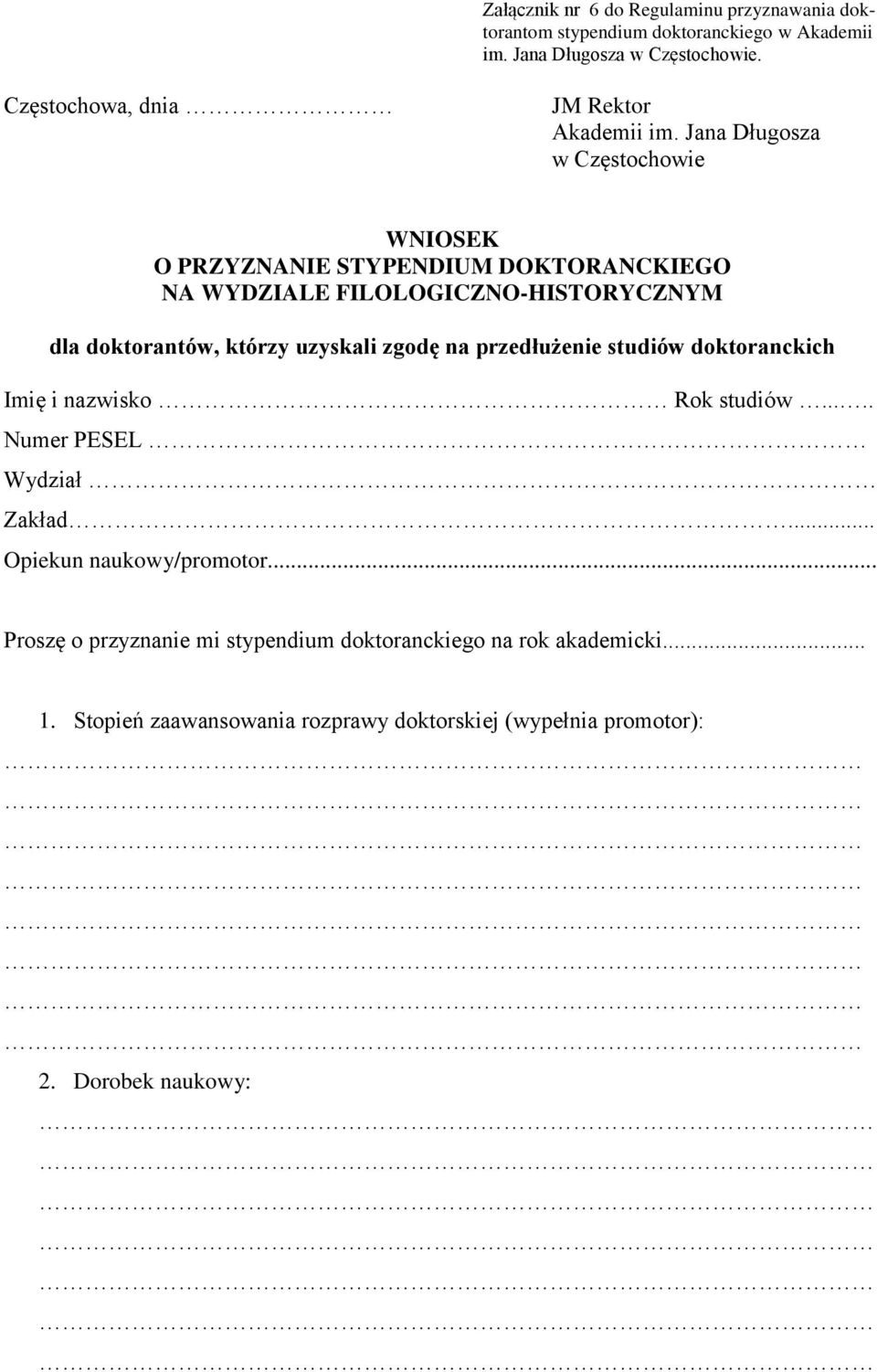 Jana Długosza w Częstochowie WNIOSEK O PRZYZNANIE STYPENDIUM DOKTORANCKIEGO NA WYDZIALE FILOLOGICZNO-HISTORYCZNYM dla doktorantów, którzy uzyskali