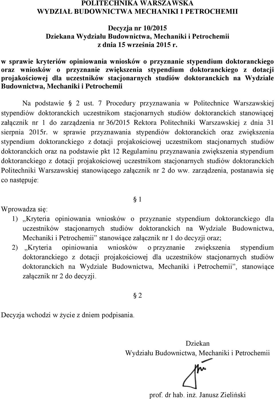 studiów doktoranckich na Wydziale Budownictwa, Mechaniki i Petrochemii Na podstawie 2 ust.