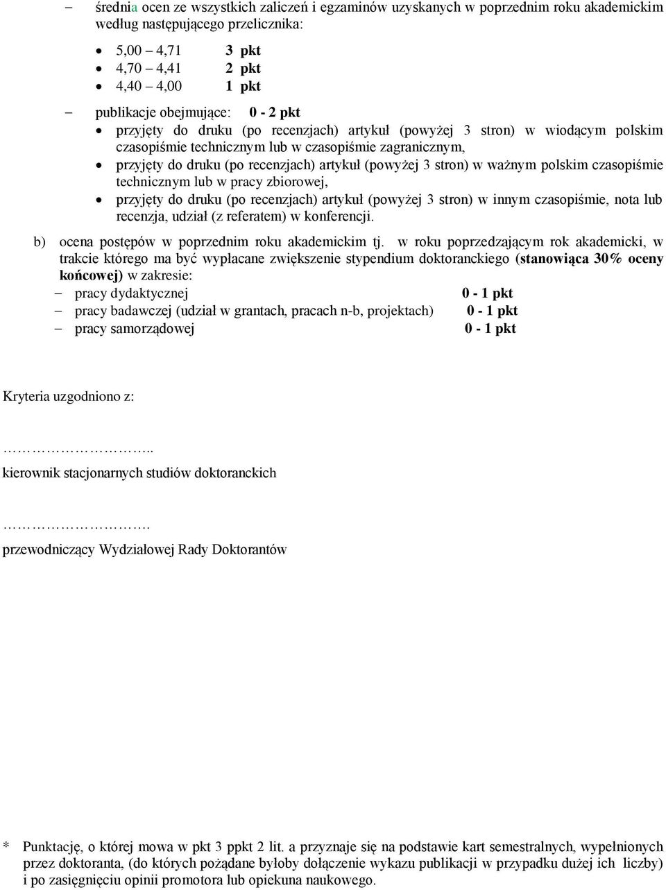 w ważnym polskim czasopiśmie technicznym lub w pracy zbiorowej, przyjęty do druku (po recenzjach) artykuł (powyżej 3 stron) w innym czasopiśmie, nota lub recenzja, udział (z referatem) w konferencji.