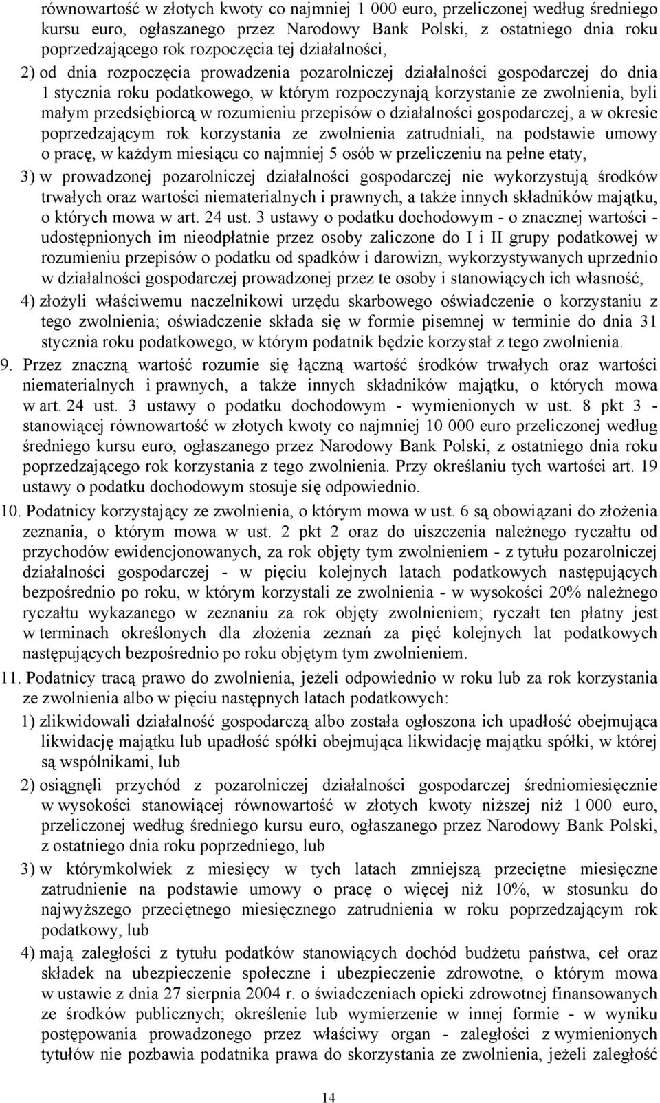 przedsiębiorcą w rozumieniu przepisów o działalności gospodarczej, a w okresie poprzedzającym rok korzystania ze zwolnienia zatrudniali, na podstawie umowy o pracę, w każdym miesiącu co najmniej 5