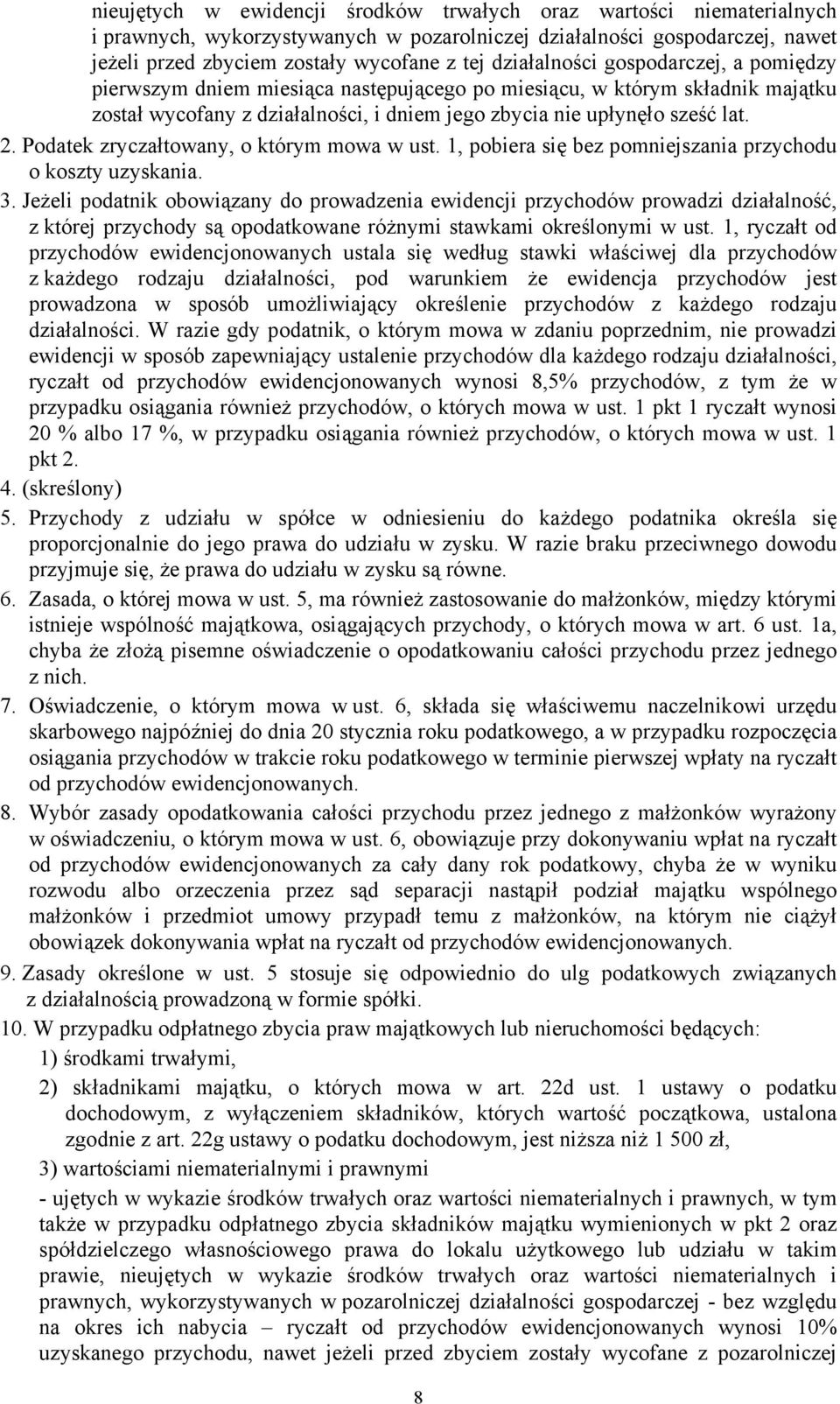 Podatek zryczałtowany, o którym mowa w ust. 1, pobiera się bez pomniejszania przychodu o koszty uzyskania. 3.