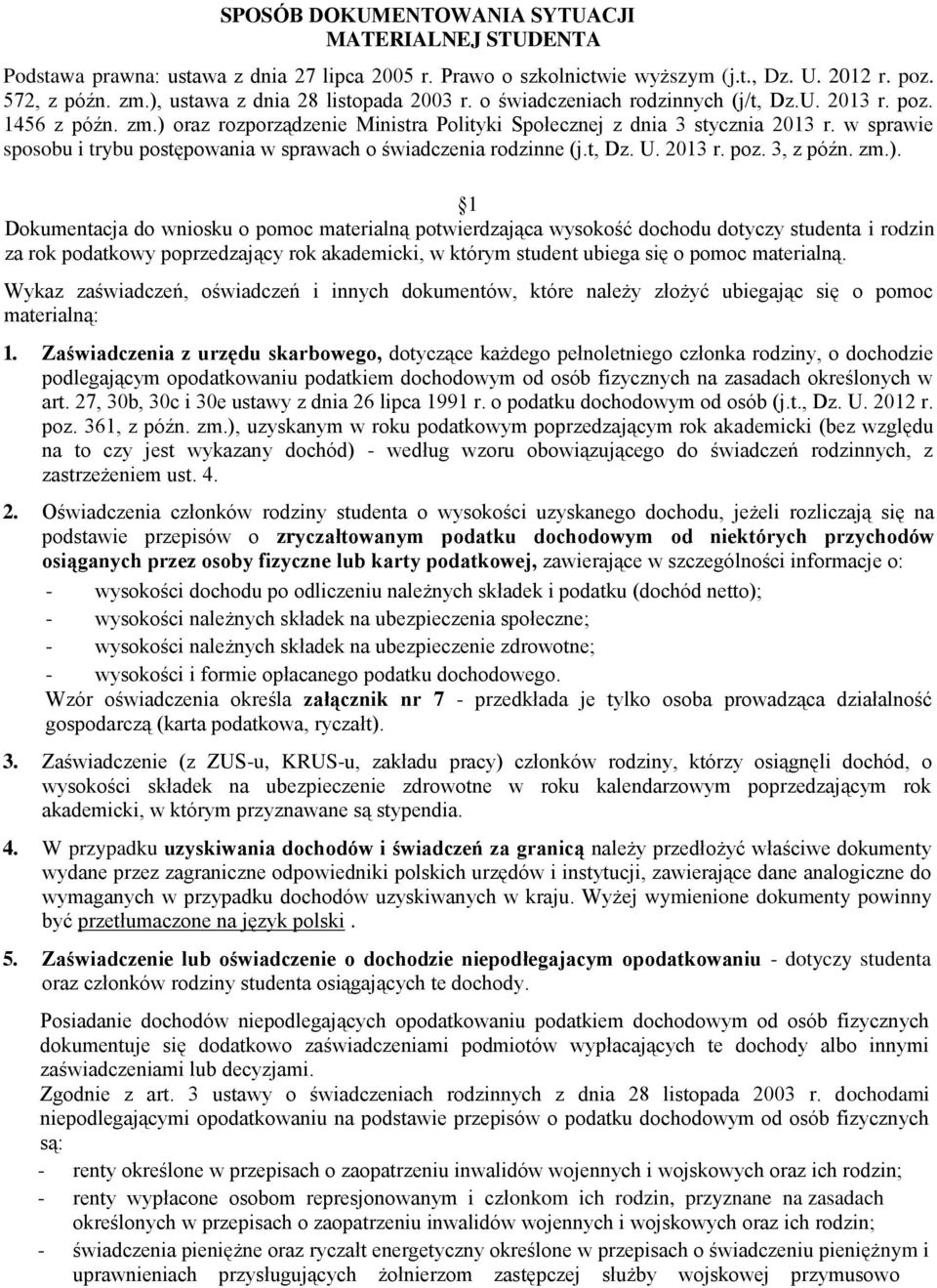 w sprawie sposobu i trybu postępowania w sprawach o świadczenia rodzinne (j.t, Dz. U. 2013 r. poz. 3, z późn. zm.).