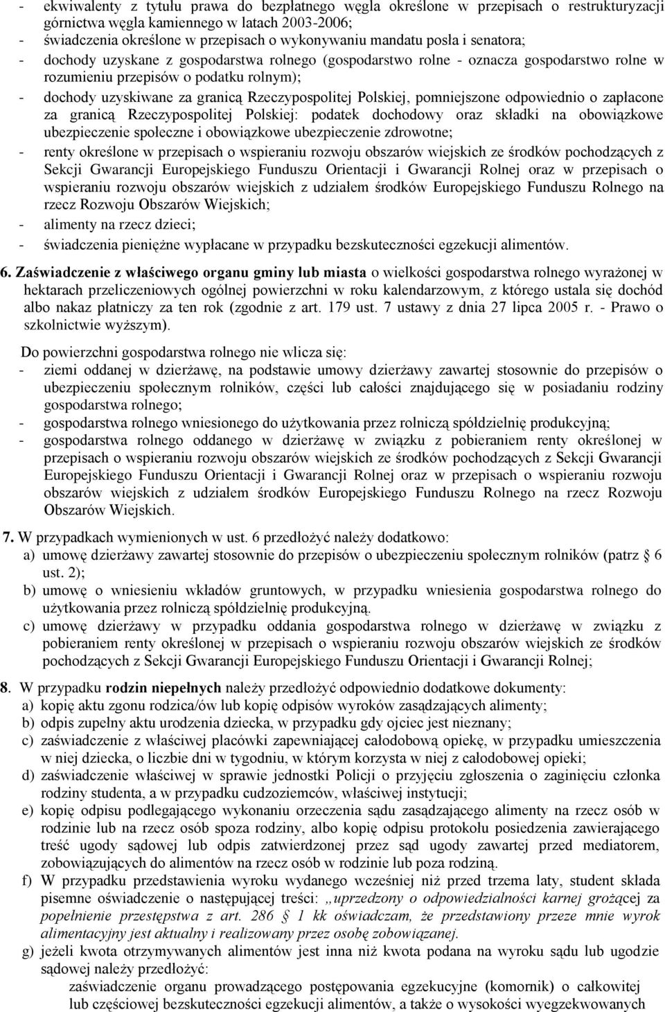 Polskiej, pomniejszone odpowiednio o zapłacone za granicą Rzeczypospolitej Polskiej: podatek dochodowy oraz składki na obowiązkowe ubezpieczenie społeczne i obowiązkowe ubezpieczenie zdrowotne; -