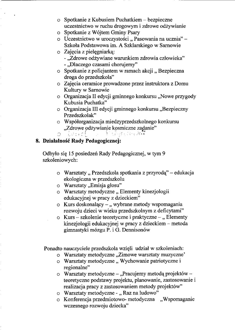 ceramice prwadzne przez instruktra z Dmu Kultury w Sarnwie Organizacja II edycji gminneg knkursu,,nwe przygdy Kubusia Puchatka" Organizacja III edycji gminneg knkursu,,bezpieczny Przedszklak"