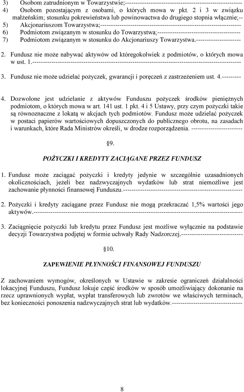 Podmiotom związanym w stosunku do Towarzystwa;--------------------------------------- 7) Podmiotom związanym w stosunku do Akcjonariuszy Towarzystwa.--------------------- 2.