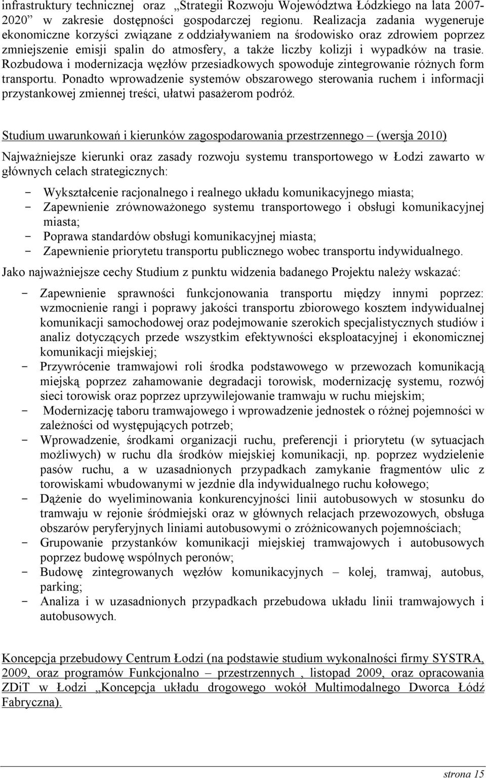 Rozbudowa i modernizacja węzłów przesiadkowych spowoduje zintegrowanie różnych form transportu.