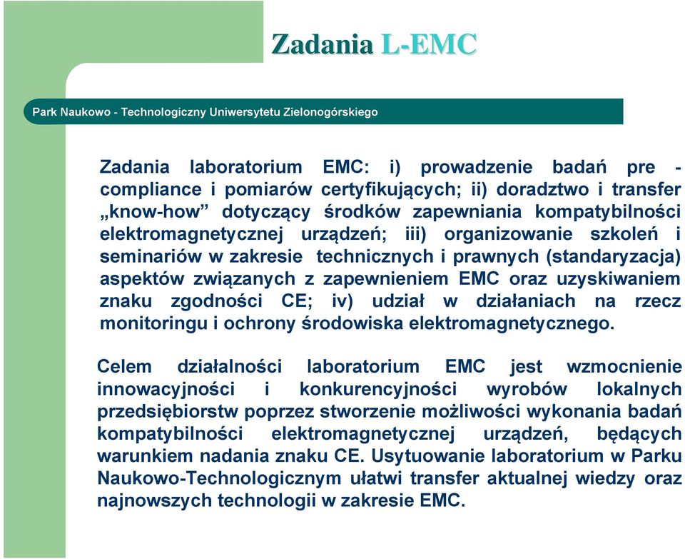 iv) udział w działaniach na rzecz monitoringu i ochrony środowiska elektromagnetycznego.