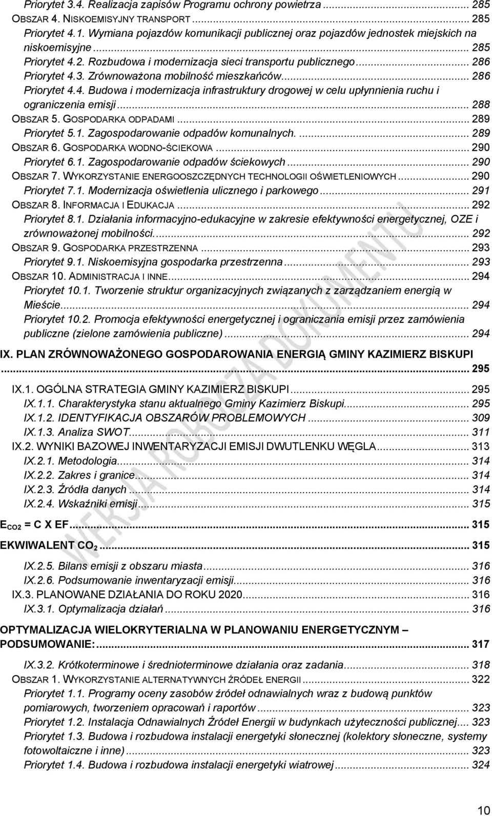 Zrównoważona mobilność mieszkańców... 286 Priorytet 4.4. Budowa i modernizacja infrastruktury drogowej w celu upłynnienia ruchu i ograniczenia emisji... 288 OBSZAR 5. GOSPODARKA ODPADAMI.