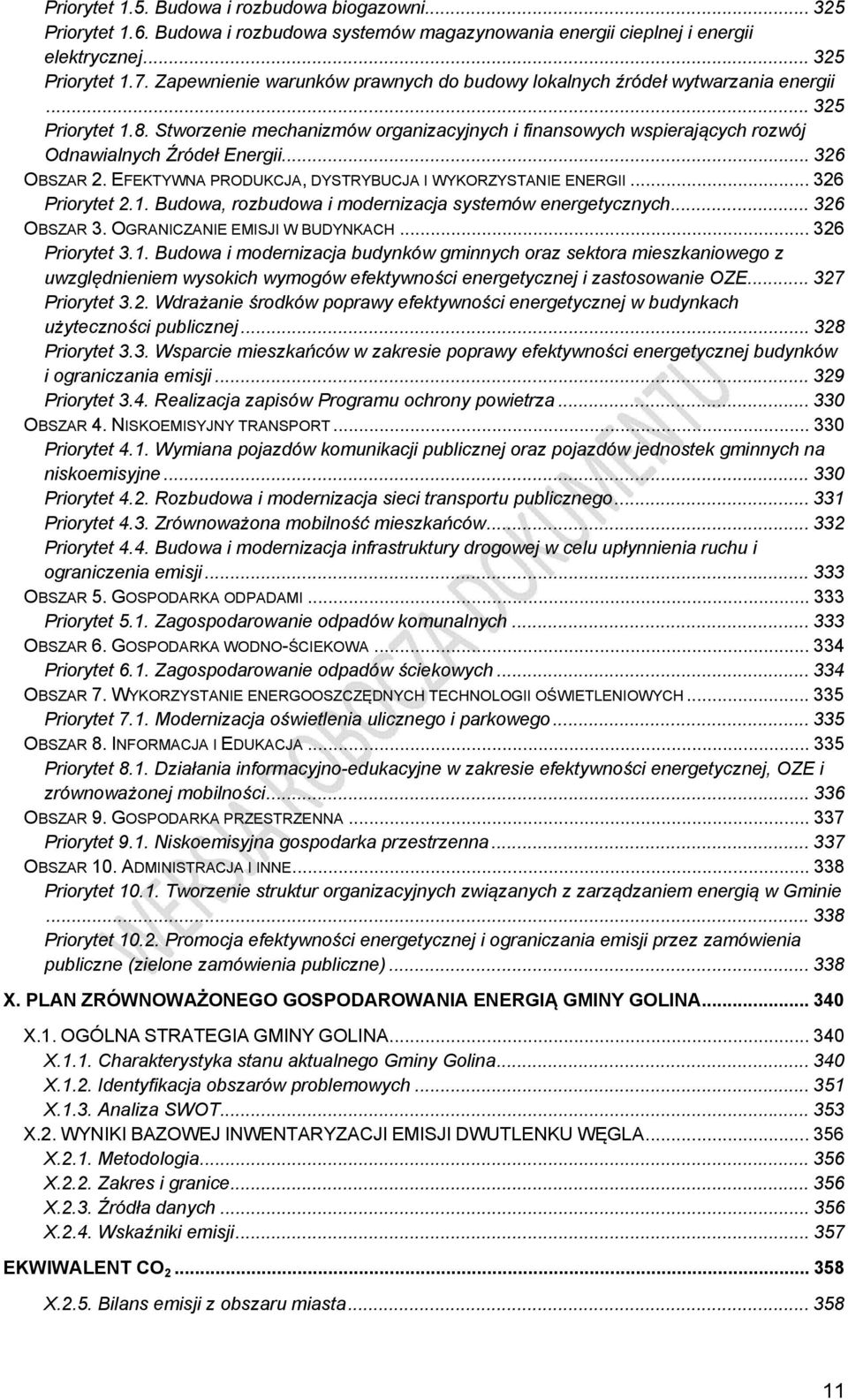 Stworzenie mechanizmów organizacyjnych i finansowych wspierających rozwój Odnawialnych Źródeł Energii... 326 OBSZAR 2. EFEKTYWNA PRODUKCJA, DYSTRYBUCJA I WYKORZYSTANIE ENERGII... 326 Priorytet 2.1.