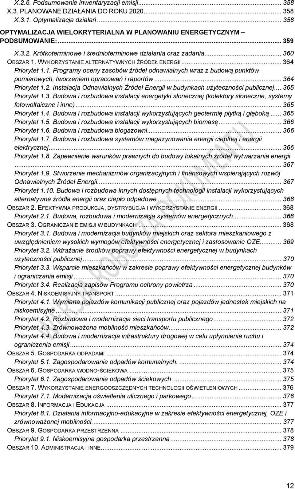 .. 364 Priorytet 1.2. Instalacja Odnawialnych Źródeł Energii w budynkach użyteczności publicznej... 365 Priorytet 1.3. Budowa i rozbudowa instalacji energetyki słonecznej (kolektory słoneczne, systemy fotowoltaiczne i inne).