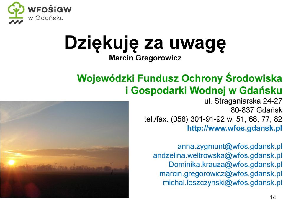 51, 68, 77, 82 http://www.wfos.gdansk.pl anna.zygmunt@wfos.gdansk.pl andzelina.weltrowska@wfos.