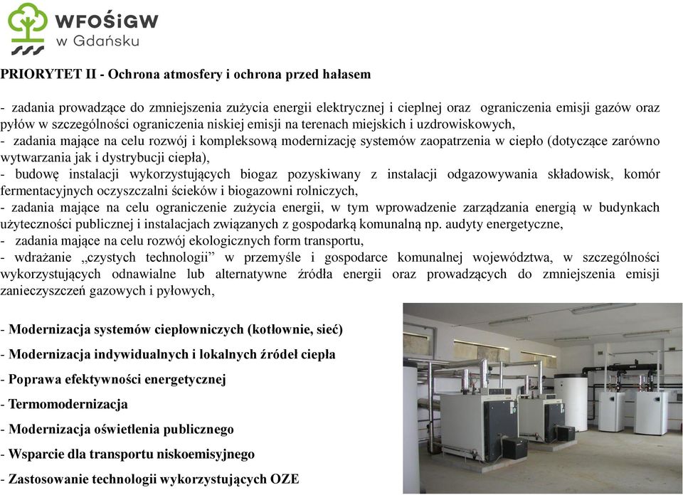 dystrybucji ciepła), - budowę instalacji wykorzystujących biogaz pozyskiwany z instalacji odgazowywania składowisk, komór fermentacyjnych oczyszczalni ścieków i biogazowni rolniczych, - zadania