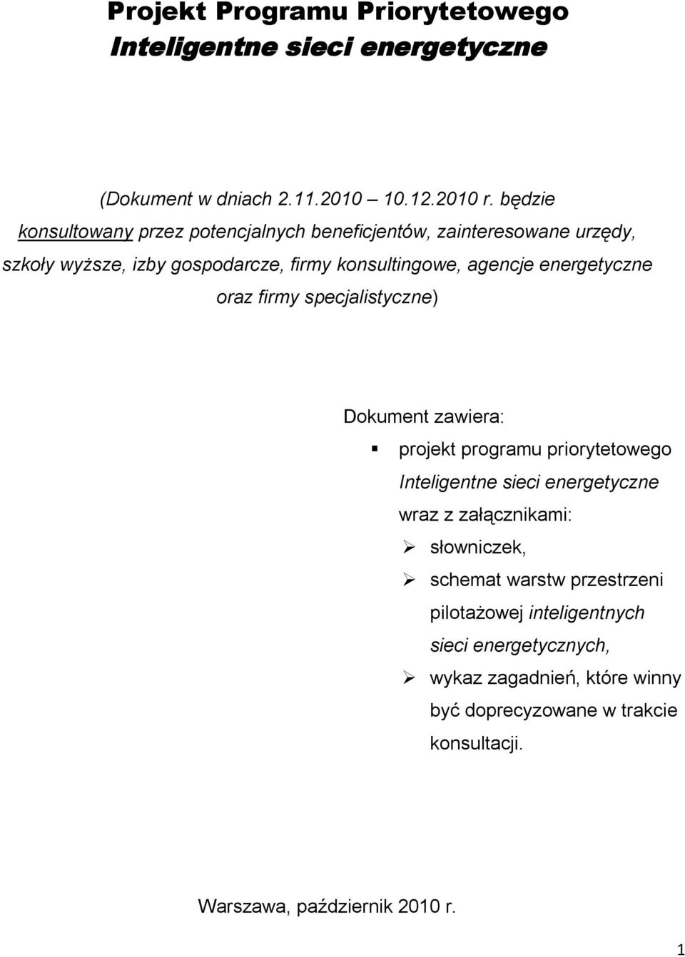 energetyczne oraz firmy specjalistyczne) Dokument zawiera: projekt programu priorytetowego Inteligentne sieci energetyczne wraz z załącznikami: