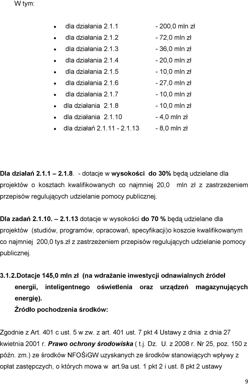 10,0 mln zł dla działania 2.1.10-4,0 mln zł dla działań 2.1.11-2.1.13-8,