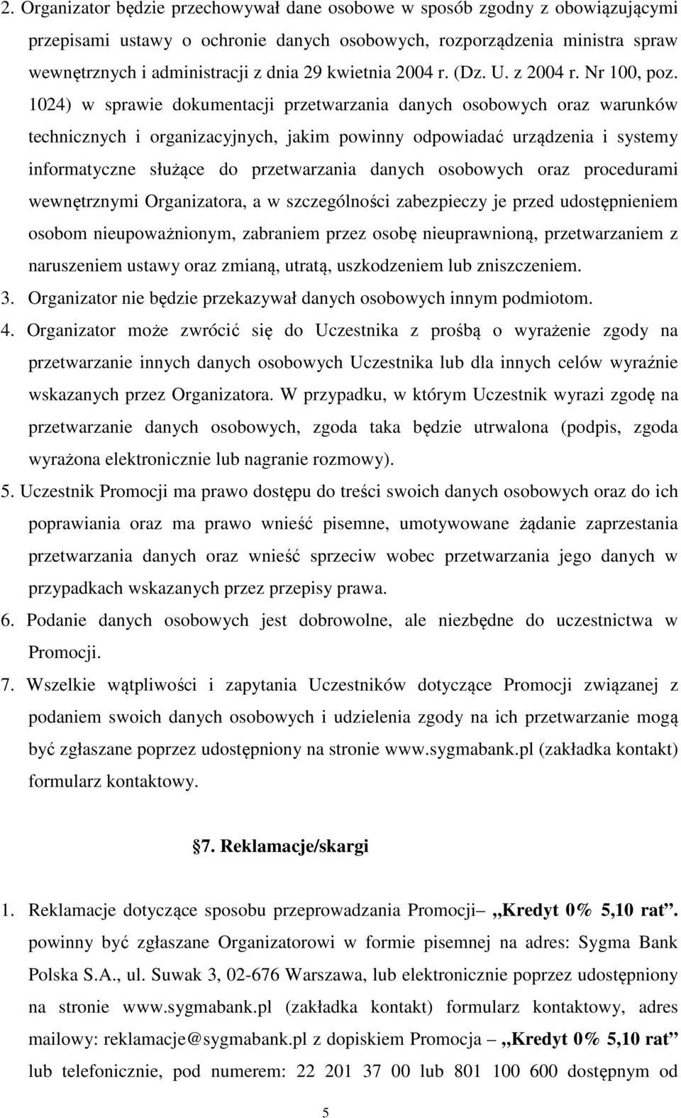 1024) w sprawie dokumentacji przetwarzania danych osobowych oraz warunków technicznych i organizacyjnych, jakim powinny odpowiadać urządzenia i systemy informatyczne służące do przetwarzania danych