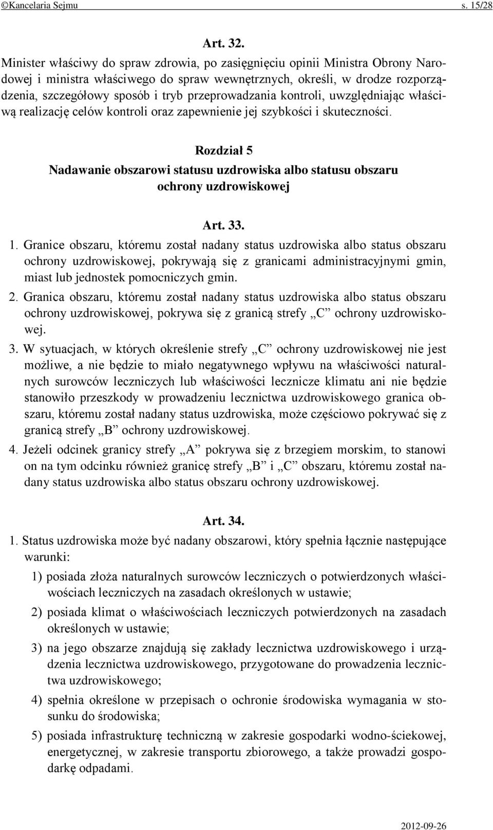 przeprowadzania kontroli, uwzględniając właściwą realizację celów kontroli oraz zapewnienie jej szybkości i skuteczności.