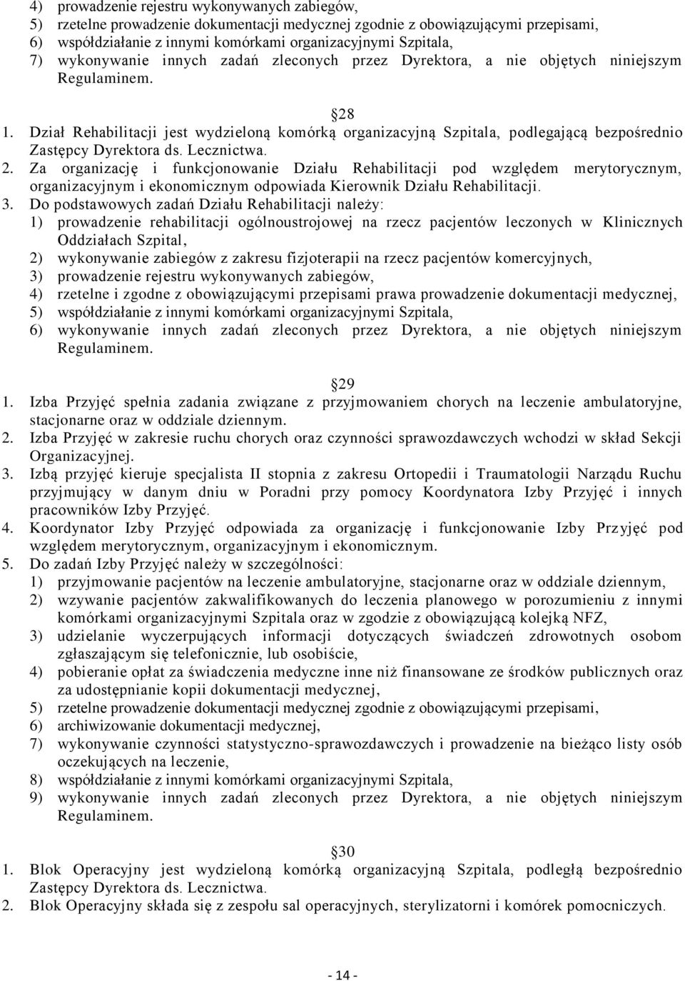 Lecznictwa. 2. Za organizację i funkcjonowanie Działu Rehabilitacji pod względem merytorycznym, organizacyjnym i ekonomicznym odpowiada Kierownik Działu Rehabilitacji. 3.