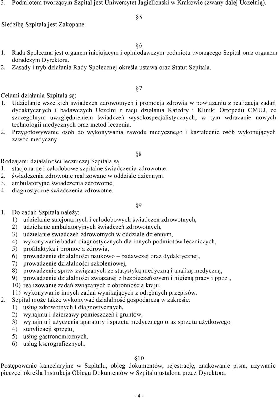 7 Celami działania Szpitala są: 1.