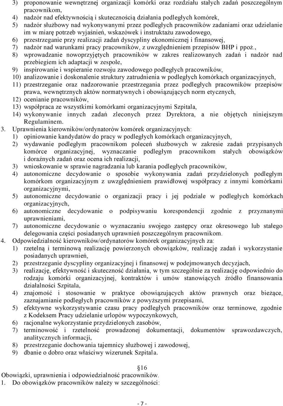 ekonomicznej i finansowej, 7) nadzór nad warunkami pracy pracowników, z uwzględnieniem przepisów BHP i ppoż.
