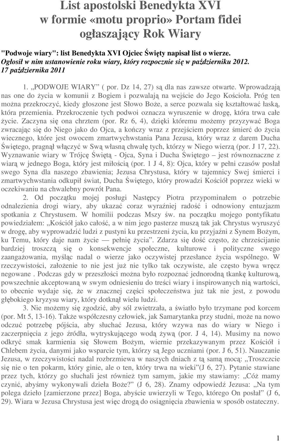 Wprowadzają nas one do życia w komunii z Bogiem i pozwalają na wejście do Jego Kościoła.