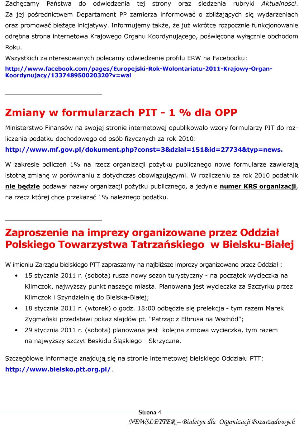 Informujemy takŝe, Ŝe juŝ wkrótce rozpocznie funkcjonowanie odrębna strona internetowa Krajowego Organu Koordynującego, poświęcona wyłącznie obchodom Roku.