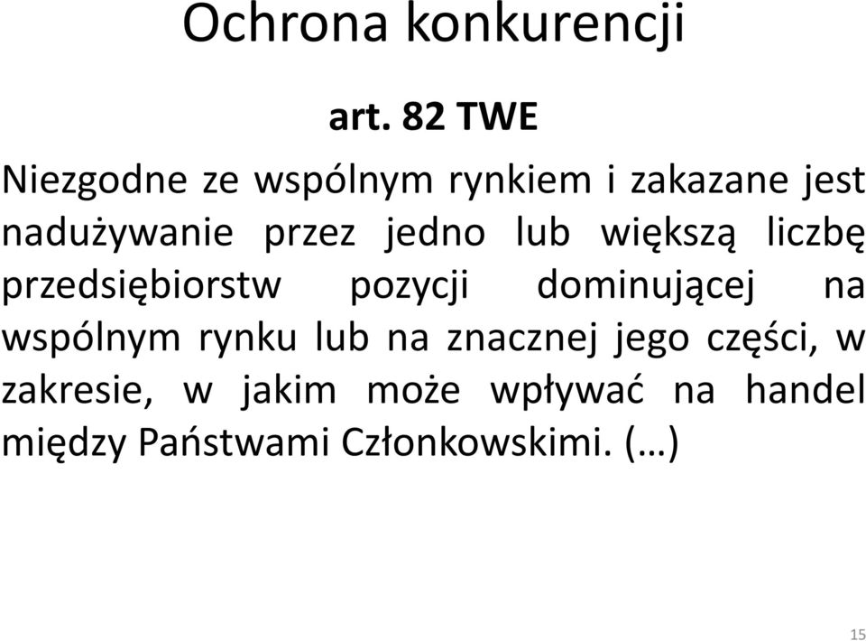jedno lub większą liczbę przedsiębiorstw pozycji dominującej na