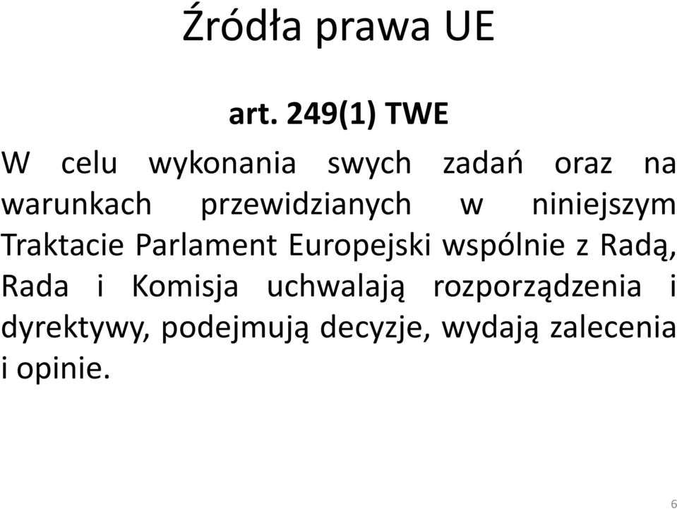 przewidzianych w niniejszym Traktacie Parlament Europejski