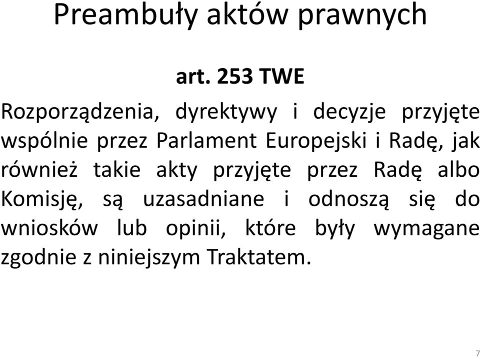 Parlament Europejski i Radę, jak również takie akty przyjęte przez Radę