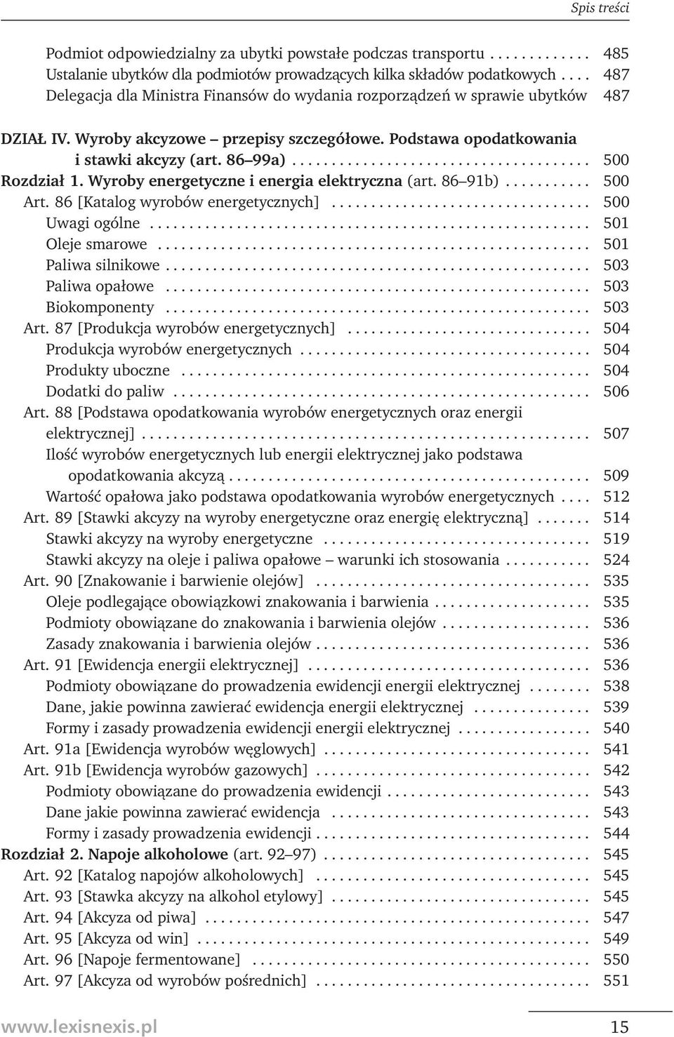 ..................................... 500 Rozdział 1. Wyroby energetyczne i energia elektryczna (art. 86 91b)........... 500 Art. 86 [Katalog wyrobów energetycznych]................................. 500 Uwagi ogólne.