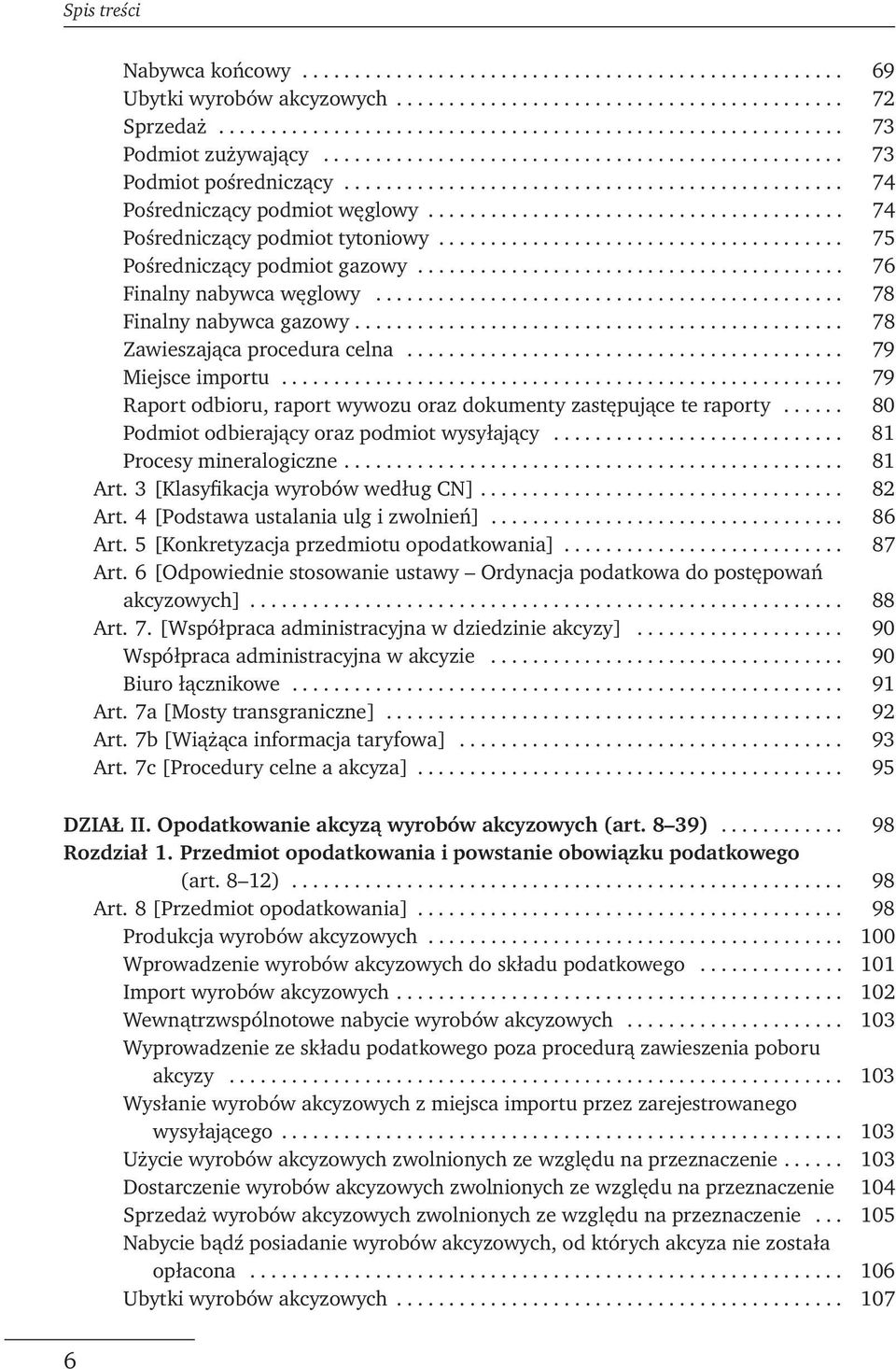 ...................................... 75 Pośredniczący podmiot gazowy......................................... 76 Finalny nabywca węglowy............................................. 78 Finalny nabywca gazowy.