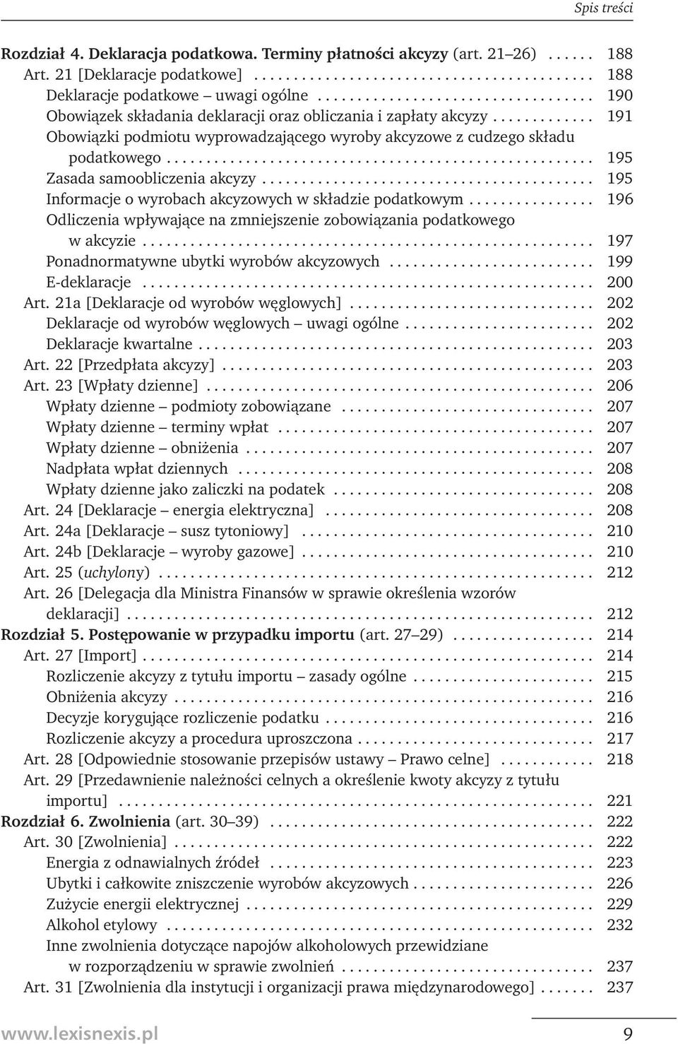 ..................................................... 195 Zasada samoobliczenia akcyzy.......................................... 195 Informacje o wyrobach akcyzowych w składzie podatkowym.