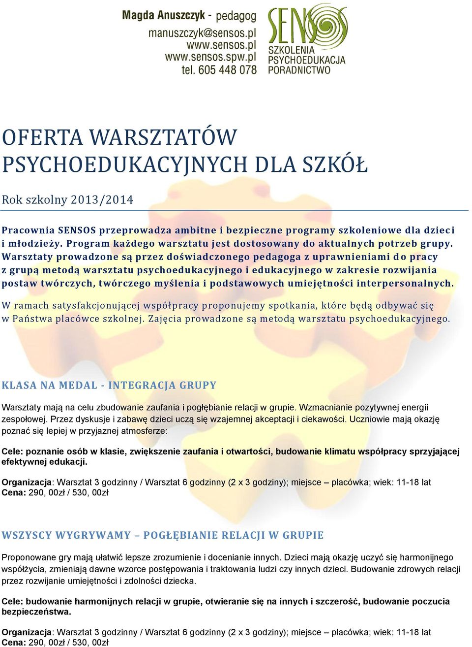 Warsztaty prowadzone są przez doświadczonego pedagoga z uprawnieniami d o pracy z grupą metodą warsztatu psychoedukacyjnego i edukacyjnego w zakresie rozwijania postaw twórczych, twórczego myślenia i