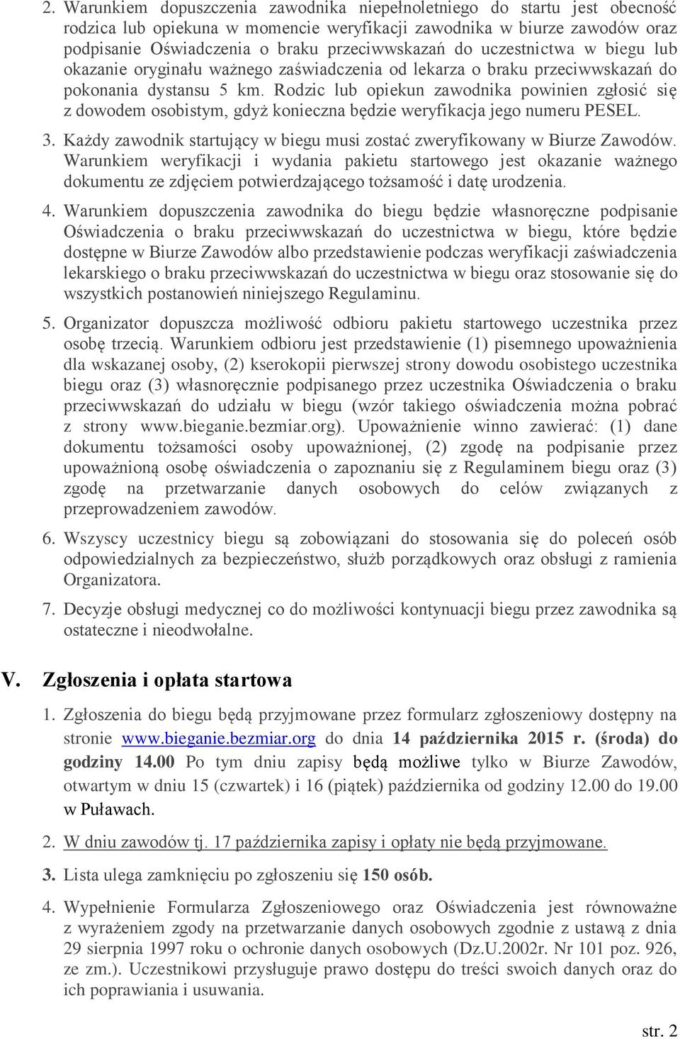 Rodzic lub opiekun zawodnika powinien zgłosić się z dowodem osobistym, gdyż konieczna będzie weryfikacja jego numeru PESEL. 3.